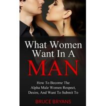 What Women Want In A Man (What Women Want)