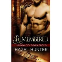 Remembered (Book Five of the Hollow City Coven Series) (Hollow City Coven)