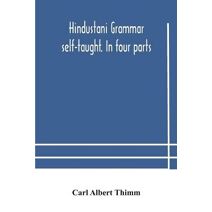 Hindustani grammar self-taught. In four parts