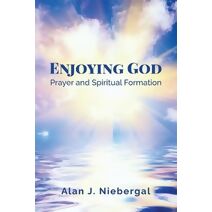 Enjoying God, Prayer and Spiritual Formation