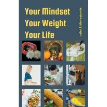 Your Mindset, Your Weight, Your Life
