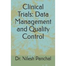 Clinical Trials Data Management and Quality Control (Clinical Trials Mastery)