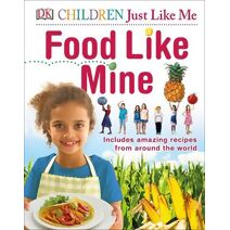 Food Like Mine (DK Children Just Like Me)
