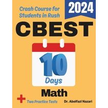 CBEST Math Test Prep in 10 Days (CBEST Math Study Guides, Workbooks, Test Preps, Practice Tests, Rapid Reviews, Formula Sheets, Flash)