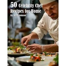 50 Celebrity Chef Recipes for Home