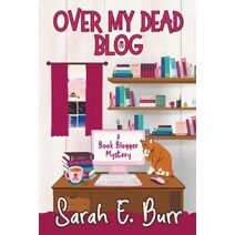 Over My Dead Blog (Book Blogger Mysteries)
