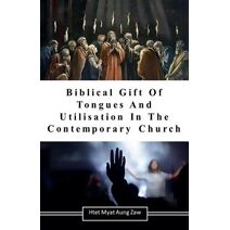 Biblical Gift of Tongues and Utilisation in the Contemporary Church