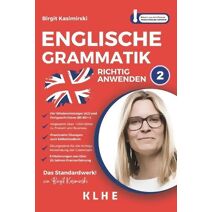 Englische Grammatik richtig anwenden - Teil 2 (Englische Grammatik Richtig Anwenden - Lernen Mit Dem Profi!)