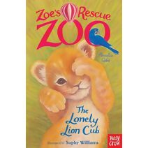 Zoe's Rescue Zoo: The Lonely Lion Cub (Zoe's Rescue Zoo)