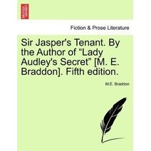 Sir Jasper's Tenant. by the Author of "Lady Audley's Secret" [M. E. Braddon]. Fifth Edition.
