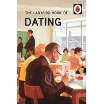 Ladybird Book of Dating (Ladybirds for Grown-Ups)