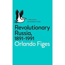 Revolutionary Russia, 1891-1991 (Pelican Books)