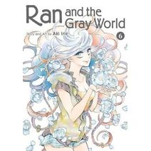 Ran and the Gray World, Vol. 6 (Ran and the Gray World)