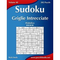 Sudoku Griglie Intrecciate - Diabolico - Volume 40 - 282 Puzzle (Sudoku)