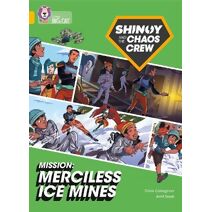 Shinoy and the Chaos Crew Mission: Merciless Ice Mines (Collins Big Cat)