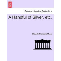 Handful of Silver, Etc.