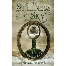 Stillness of the Sky (Flipped Fairy Tales)