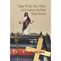 Take What You Want and Leave the Rest Bible Study