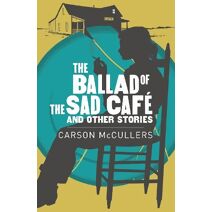 Ballad Of The Sad Cafe & Other Stories