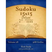 Sudoku 15x15 Deluxe - Facile à Diabolique - Volume 28 - 468 Grilles (Sudoku)