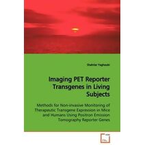 Imaging PET Reporter Transgenes in Living Subjects