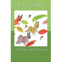 Seed Time and Harvest (Teaching Children about God's Love One Story at a Time)