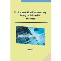 Ethics in Action Empowering Every Individual in Business