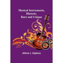 Musical Instruments, Historic, Rare and Unique