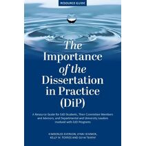 Importance of the Dissertation in Practice (DiP) (Coming of Age of the Education Doctorate)