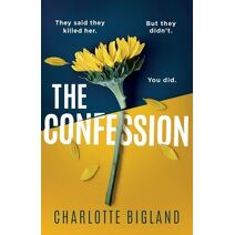 Confession: A totally addictive psychological thriller with a heart-stopping twist