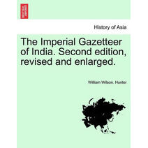 Imperial Gazetteer of India. Second edition, revised and enlarged.