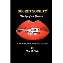 Secret Society-The Life of an Eroticist (Black Crow Black Cat-A Memoirist Collection)