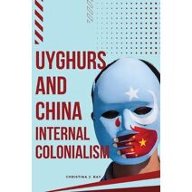 Uyghurs and China Internal Colonialism
