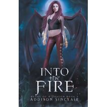 Into The Fire (Heart of a Dragon)