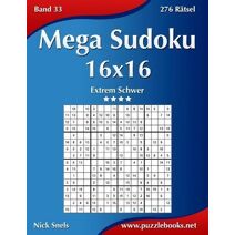 Mega Sudoku 16x16 - Extrem Schwer - Band 33 - 276 Rätsel (Sudoku)