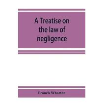 treatise on the law of negligence