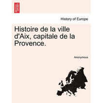 Histoire de la ville d'Aix, Capitale de la Provence, Tome Deuxieme