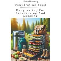 Dehydrating Food - Dehydrating For Backpacking And Camping