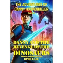 Danny and the Revenge of the Dinosaurs (Adventures of Danny Hoopenbiller)
