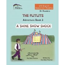 FLITLITS, Adventure Book 3, A SHINE SHOW SHOCK, 8+Readers, U.K. English, Supported Reading (Flitlits, Reading Scheme, U.K. English Version)