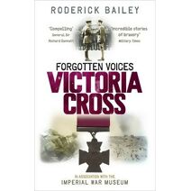 Forgotten Voices of the Victoria Cross