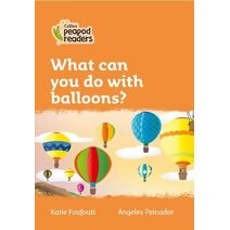 What can you do with balloons? (Collins Peapod Readers)