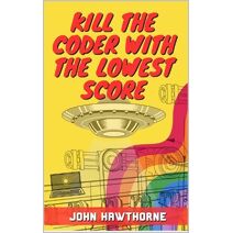 Kill the coder with the lowest score