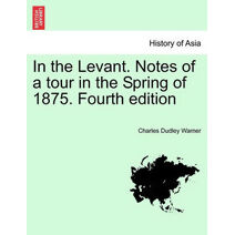 In the Levant. Notes of a Tour in the Spring of 1875. Fourth Edition