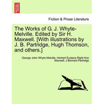 Works of G. J. Whyte-Melville. Edited by Sir H. Maxwell. [With illustrations by J. B. Partridge, Hugh Thomson, and others.]