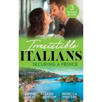 Irresistible Italians: Securing A Prince (Harlequin)