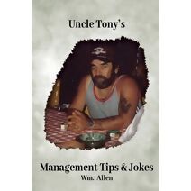 Uncle Tony's Management Tips & Jokes