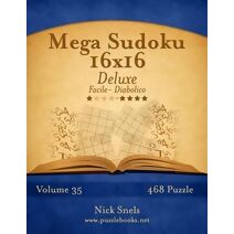 Mega Sudoku 16x16 Deluxe - Da Facile a Diabolico - Volume 35 - 468 Puzzle (Sudoku)