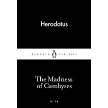 Madness of Cambyses (Penguin Little Black Classics)