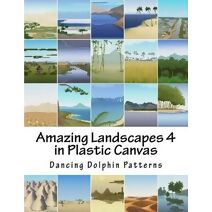 Amazing Landscapes 4 (Amazing Landscapes in Plastic Canvas)